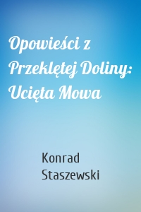 Opowieści z Przeklętej Doliny: Ucięta Mowa