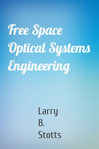 Free Space Optical Systems Engineering