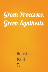 Green Processes. Green Synthesis