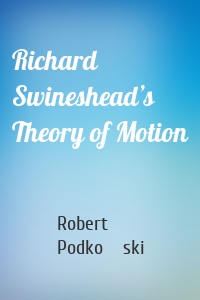 Richard Swineshead’s Theory of Motion