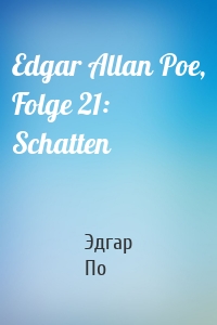 Edgar Allan Poe, Folge 21: Schatten