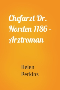 Chefarzt Dr. Norden 1186 – Arztroman