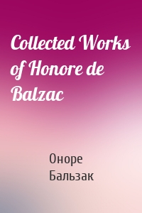 Collected Works of Honore de Balzac