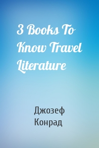 3 Books To Know Travel Literature