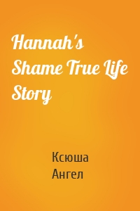 Hannah's Shame True Life Story