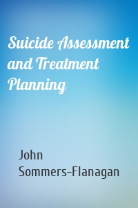 Suicide Assessment and Treatment Planning