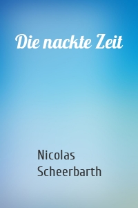 Die nackte Zeit