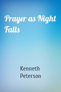 Prayer as Night Falls