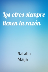 Los otros siempre tienen la razón