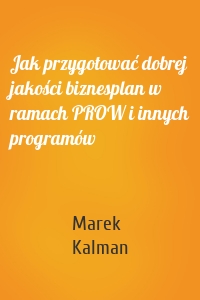 Jak przygotować dobrej jakości biznesplan w ramach PROW i innych programów