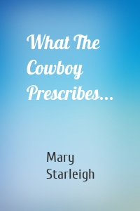 What The Cowboy Prescribes...