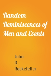 Random Reminiscences of Men and Events