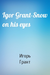 Igor Grant-Snow on his eyes