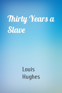 Thirty Years a Slave