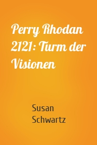 Perry Rhodan 2121: Turm der Visionen