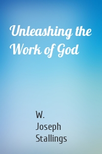 Unleashing the Work of God