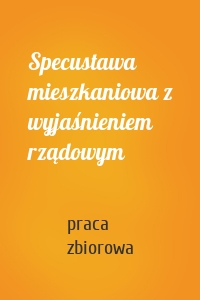 Specustawa mieszkaniowa z wyjaśnieniem rządowym