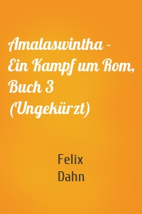 Amalaswintha - Ein Kampf um Rom, Buch 3 (Ungekürzt)