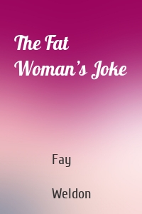 The Fat Woman’s Joke