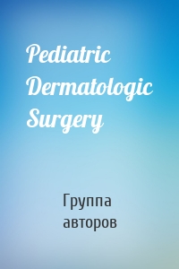 Pediatric Dermatologic Surgery