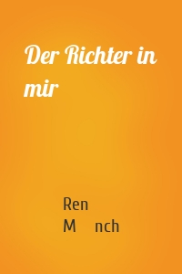 Der Richter in mir