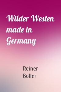 Wilder Westen made in Germany