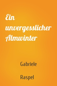 Ein unvergesslicher Almwinter