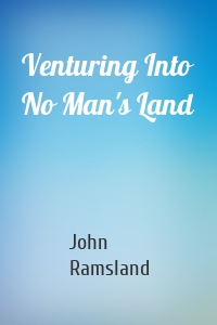 Venturing Into No Man's Land