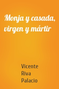 Monja y casada, virgen y mártir