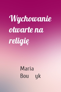 Wychowanie otwarte na religię