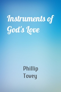 Instruments of God's Love