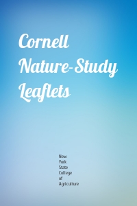 Cornell Nature-Study Leaflets