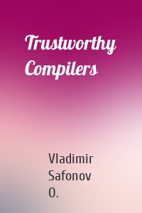 Trustworthy Compilers