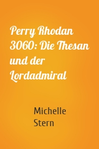 Perry Rhodan 3060: Die Thesan und der Lordadmiral