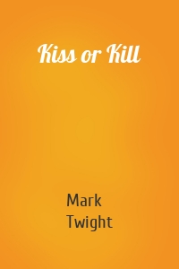 Kiss or Kill