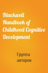 Blackwell Handbook of Childhood Cognitive Development