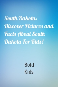 South Dakota: Discover Pictures and Facts About South Dakota For Kids!