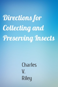 Directions for Collecting and Preserving Insects
