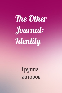 The Other Journal: Identity