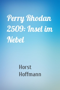 Perry Rhodan 2509: Insel im Nebel