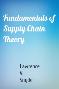 Fundamentals of Supply Chain Theory