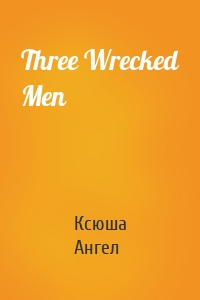 Three Wrecked Men