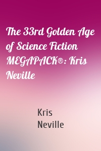 The 33rd Golden Age of Science Fiction MEGAPACK®: Kris Neville