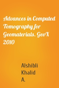 Advances in Computed Tomography for Geomaterials. GeoX 2010