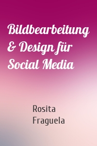 Bildbearbeitung & Design für Social Media