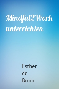 Mindful2Work unterrichten