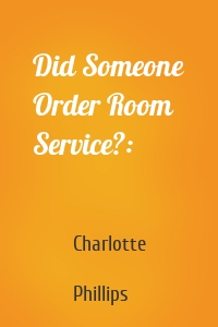 Did Someone Order Room Service?:
