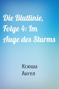 Die Blutlinie, Folge 4: Im Auge des Sturms