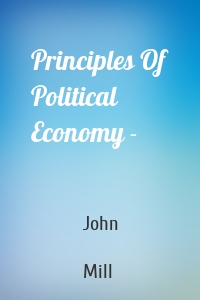 Principles Of Political Economy -