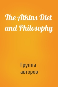 The Atkins Diet and Philosophy